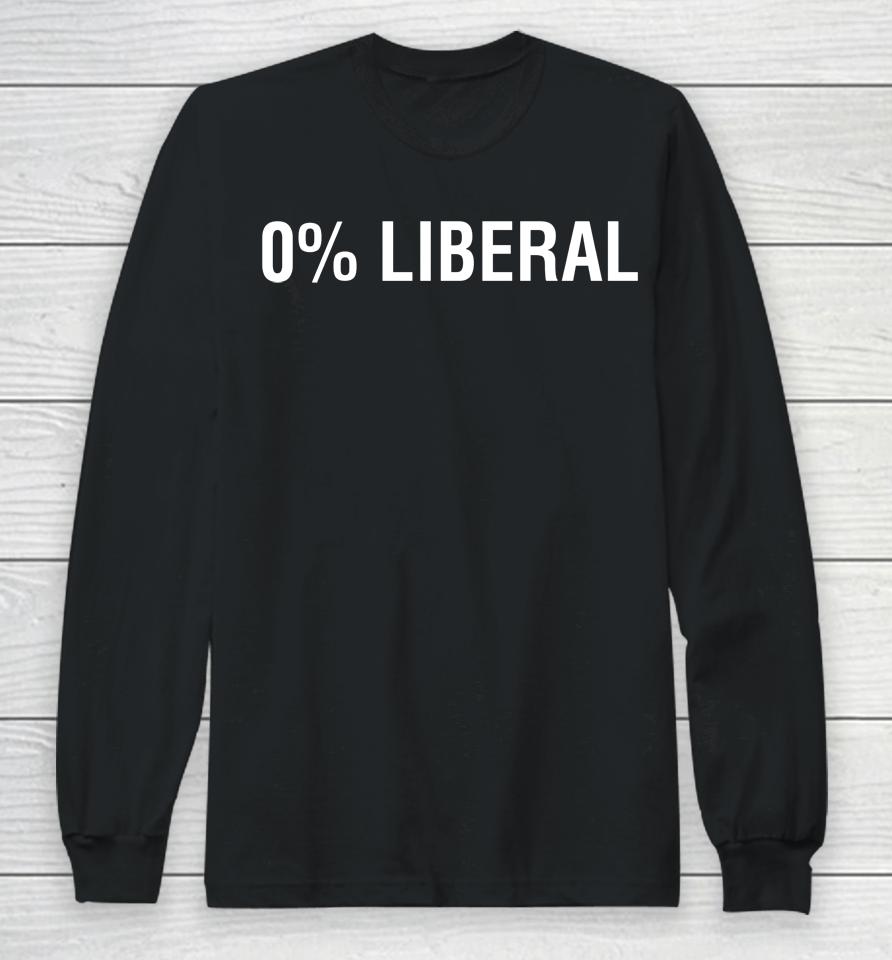 0% Liberal Zero Percent Liberal Long Sleeve T-Shirt