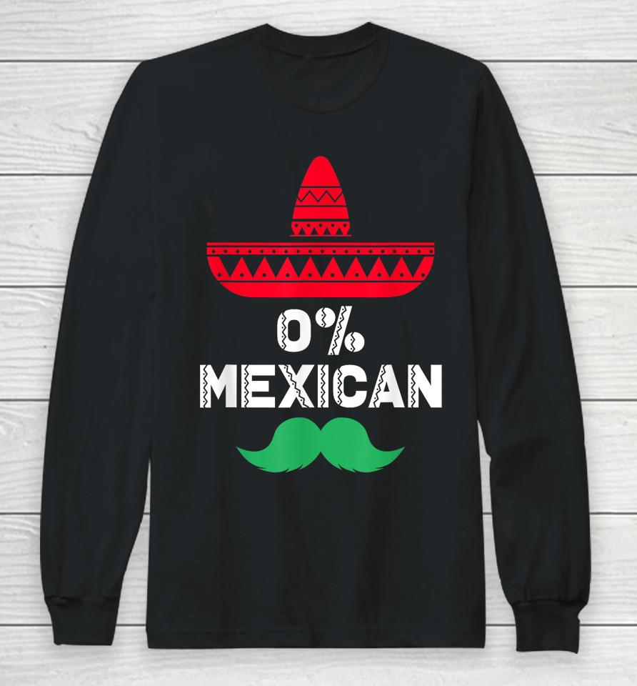 0% Mexican With Sombrero And Mustache For Cinco De Mayo Long Sleeve T-Shirt