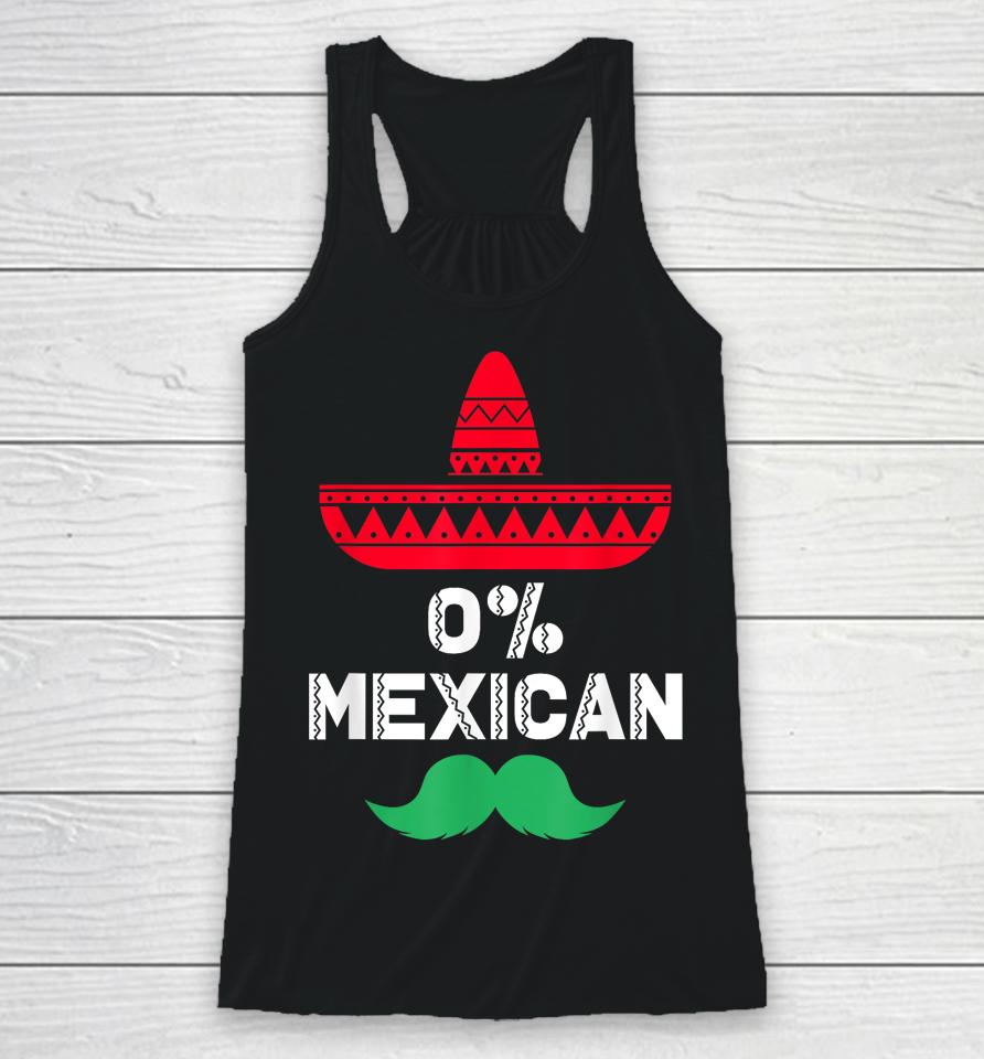 0% Mexican With Sombrero And Mustache For Cinco De Mayo Racerback Tank