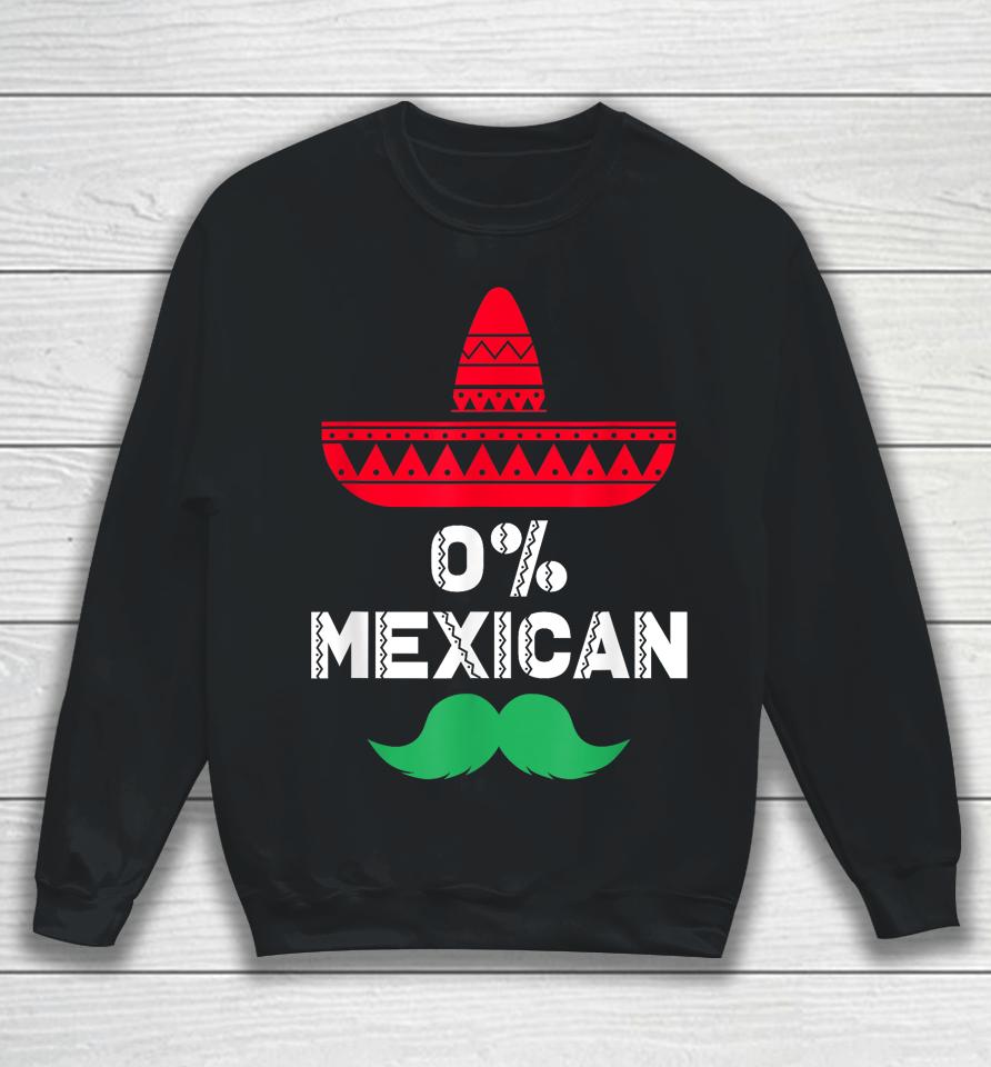 0% Mexican With Sombrero And Mustache For Cinco De Mayo Sweatshirt