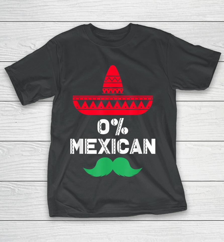 0% Mexican With Sombrero And Mustache For Cinco De Mayo T-Shirt