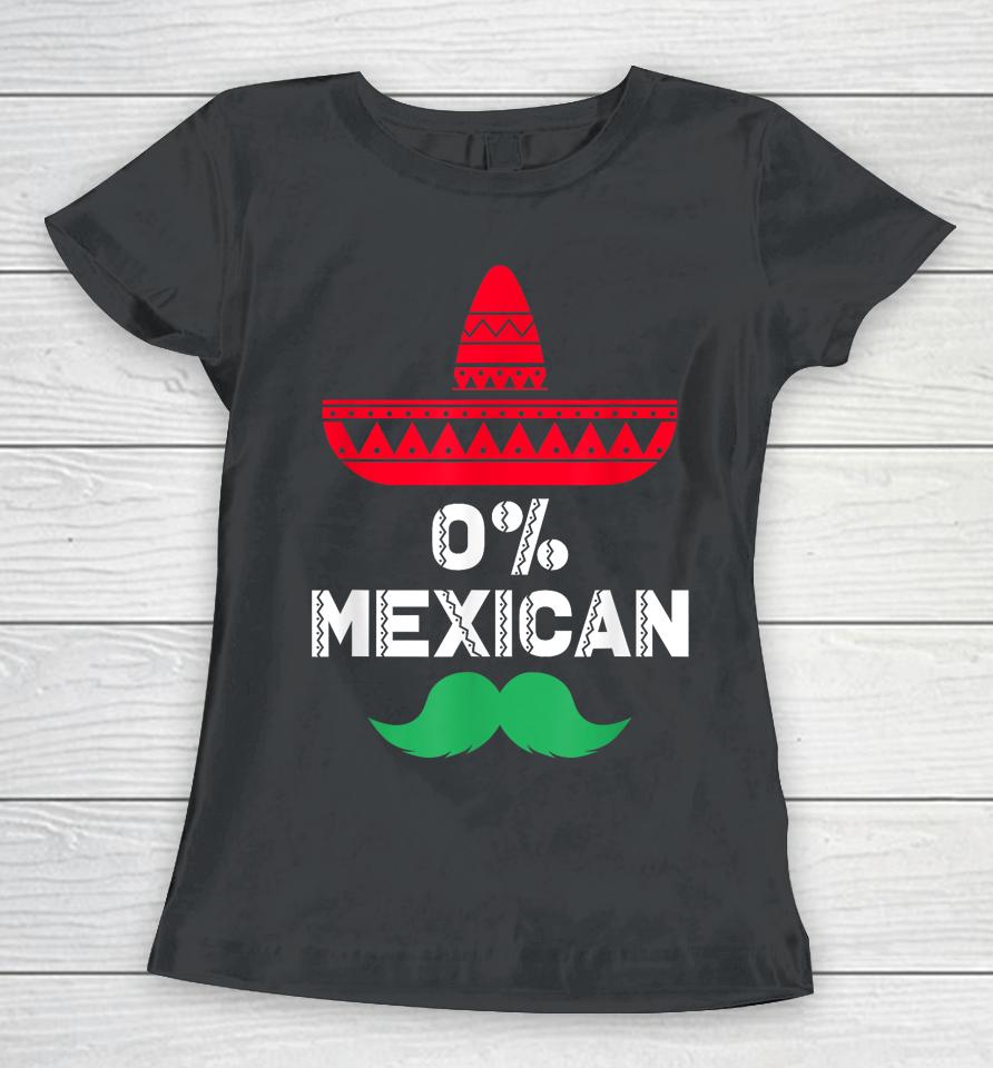 0% Mexican With Sombrero And Mustache For Cinco De Mayo Women T-Shirt