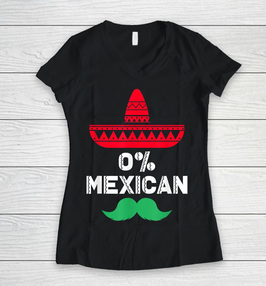 0% Mexican With Sombrero And Mustache For Cinco De Mayo Women V-Neck T-Shirt