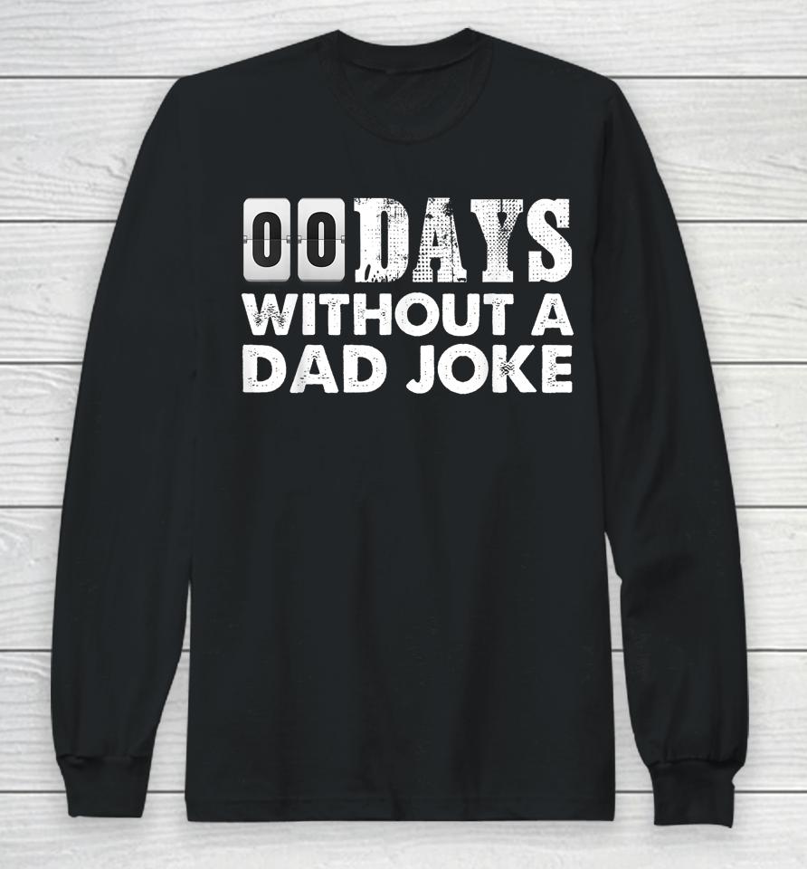 00 Days Without A Dad Joke Long Sleeve T-Shirt