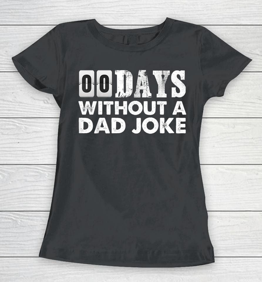 00 Days Without A Dad Joke Women T-Shirt