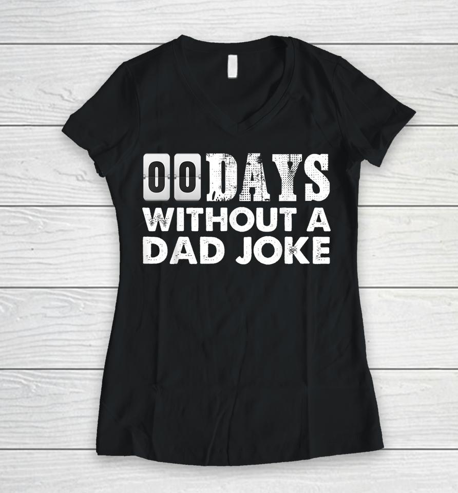 00 Days Without A Dad Joke Women V-Neck T-Shirt