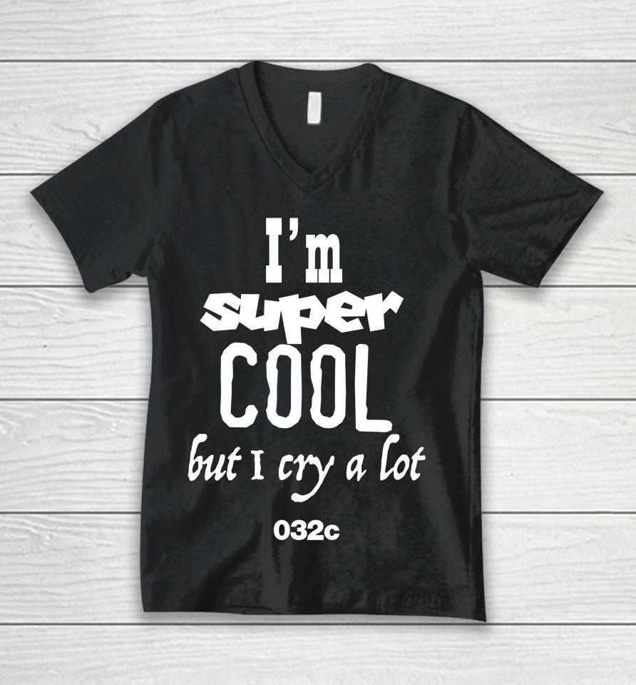 032C Merch I'm Super Cool But I Cry A Lot Unisex V-Neck T-Shirt