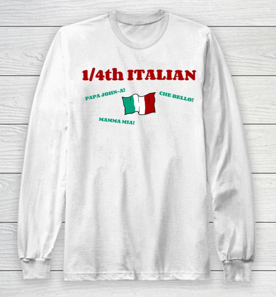 1 4Th Italian Papa John A Che Bello Mamma Mia Long Sleeve T-Shirt