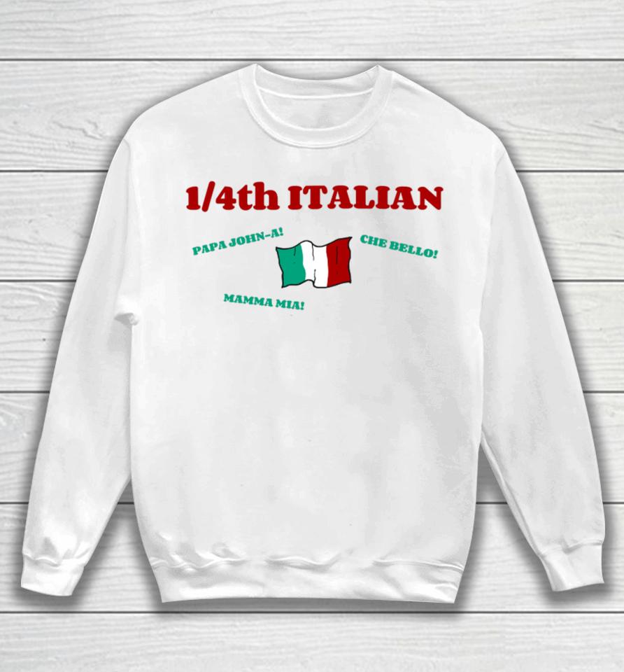 1 4Th Italian Papa John A Che Bello Mamma Mia Sweatshirt
