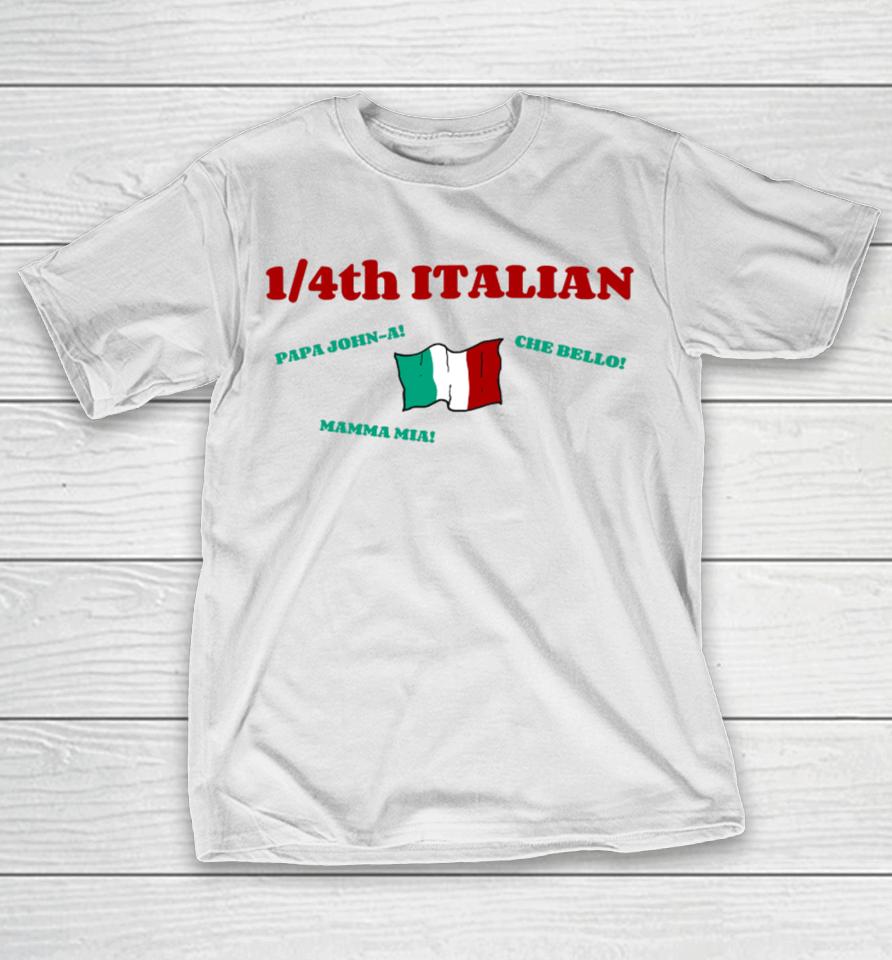 1 4Th Italian Papa John A Che Bello Mamma Mia T-Shirt
