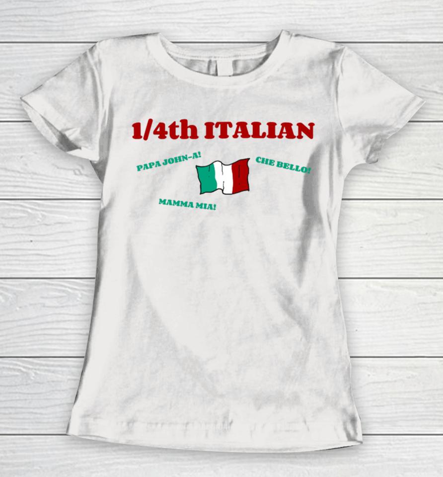 1 4Th Italian Papa John A Che Bello Mamma Mia Women T-Shirt