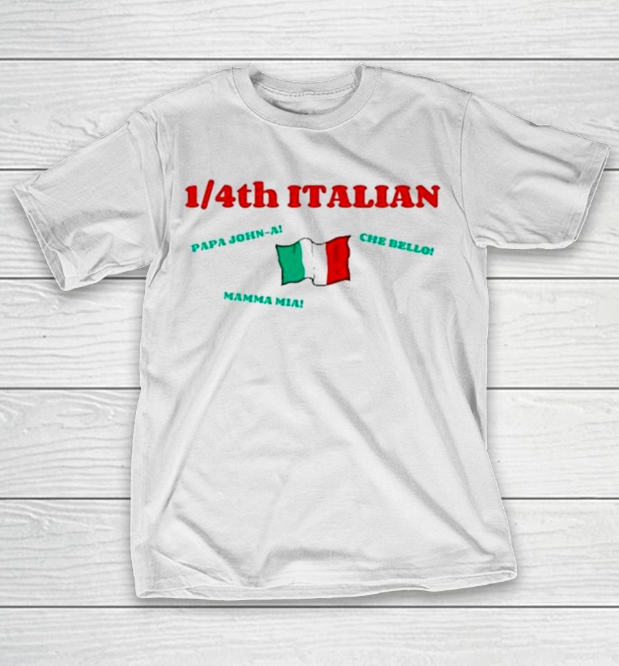 1 4Th Italian Papa John A Che Bello Mamma Mia T-Shirt