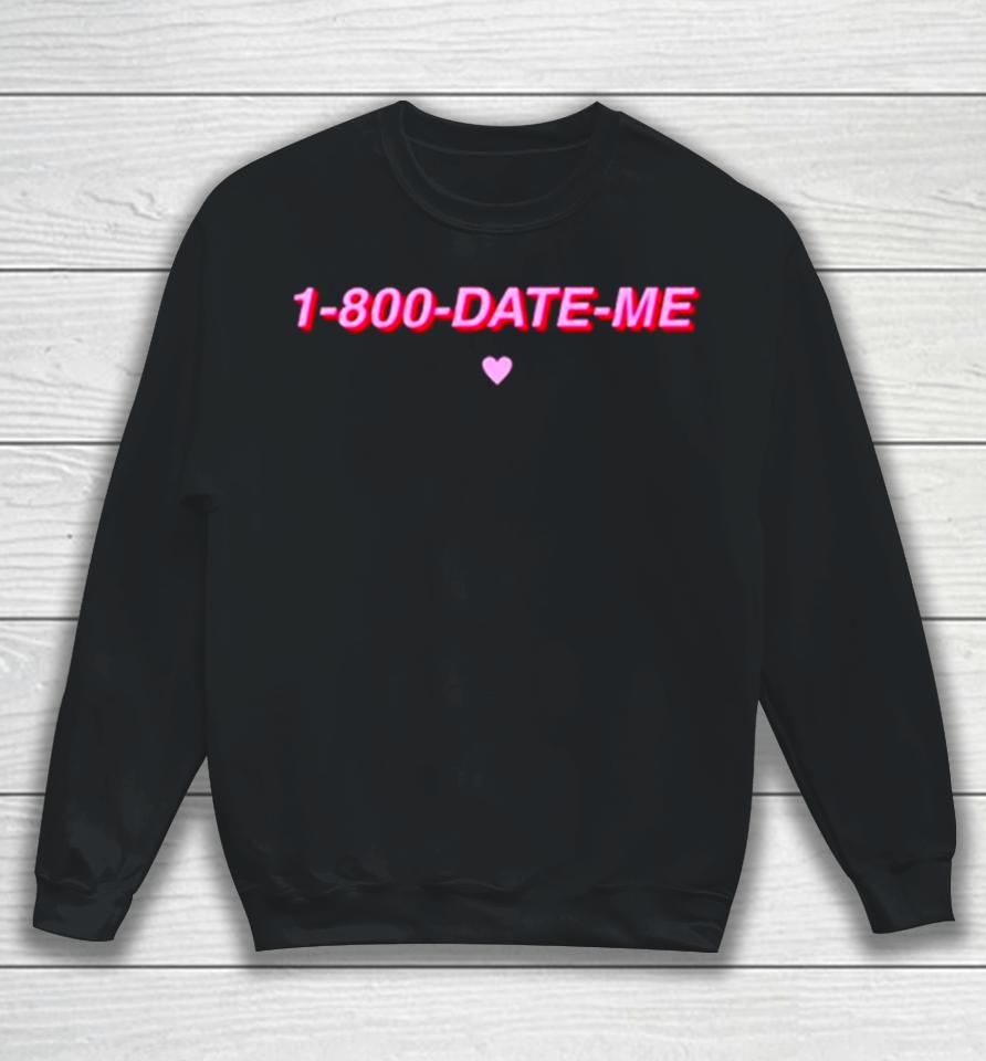 1 800 Date Me Heart Sweatshirt