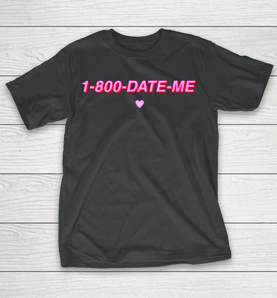 1 800 Date Me Heart T-Shirt