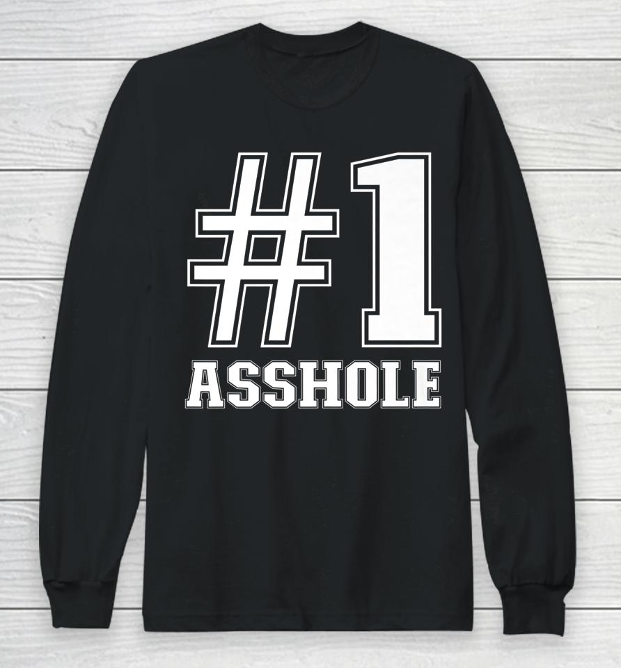 #1 Asshole Funny Asshole Sarcastic Funny Number 1 Asshole Long Sleeve T-Shirt