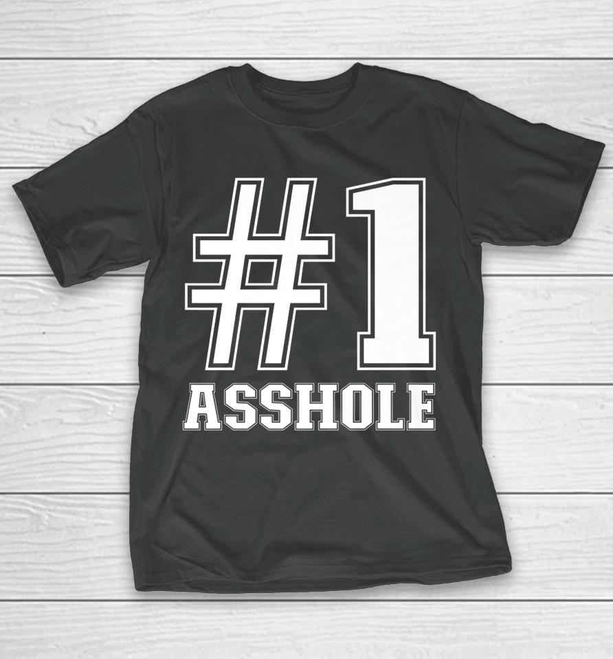 #1 Asshole Funny Asshole Sarcastic Funny Number 1 Asshole T-Shirt