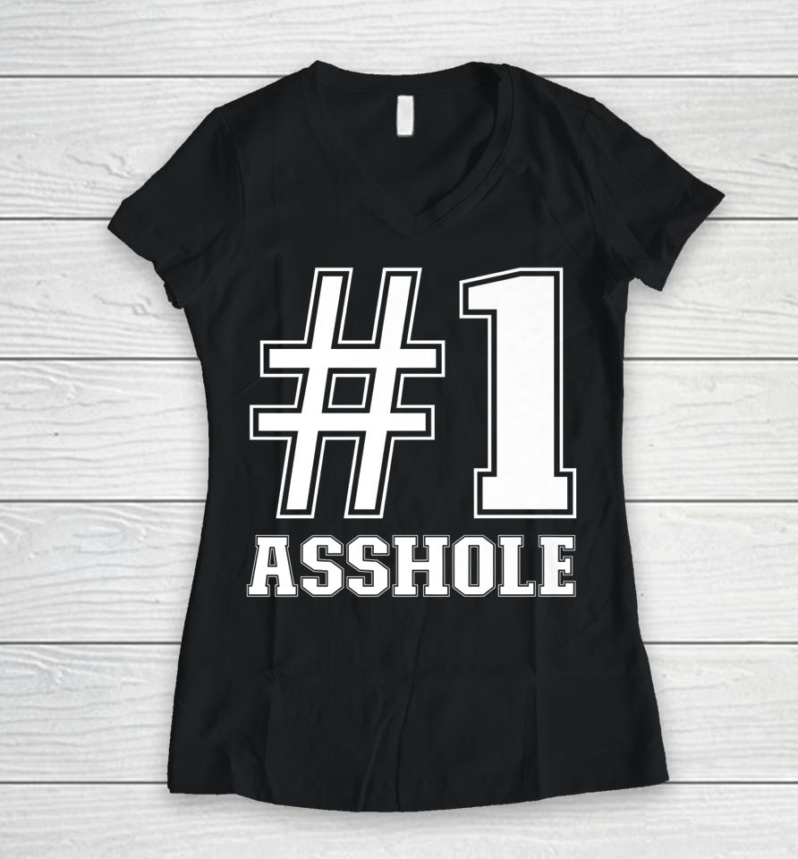 #1 Asshole Funny Asshole Sarcastic Funny Number 1 Asshole Women V-Neck T-Shirt