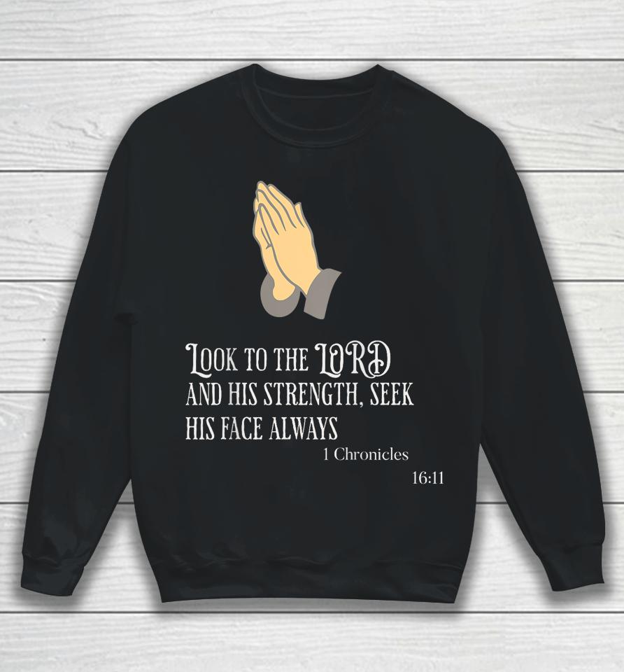 1 Chronicles 16 11 Prayer Religious Clothing Sweatshirt