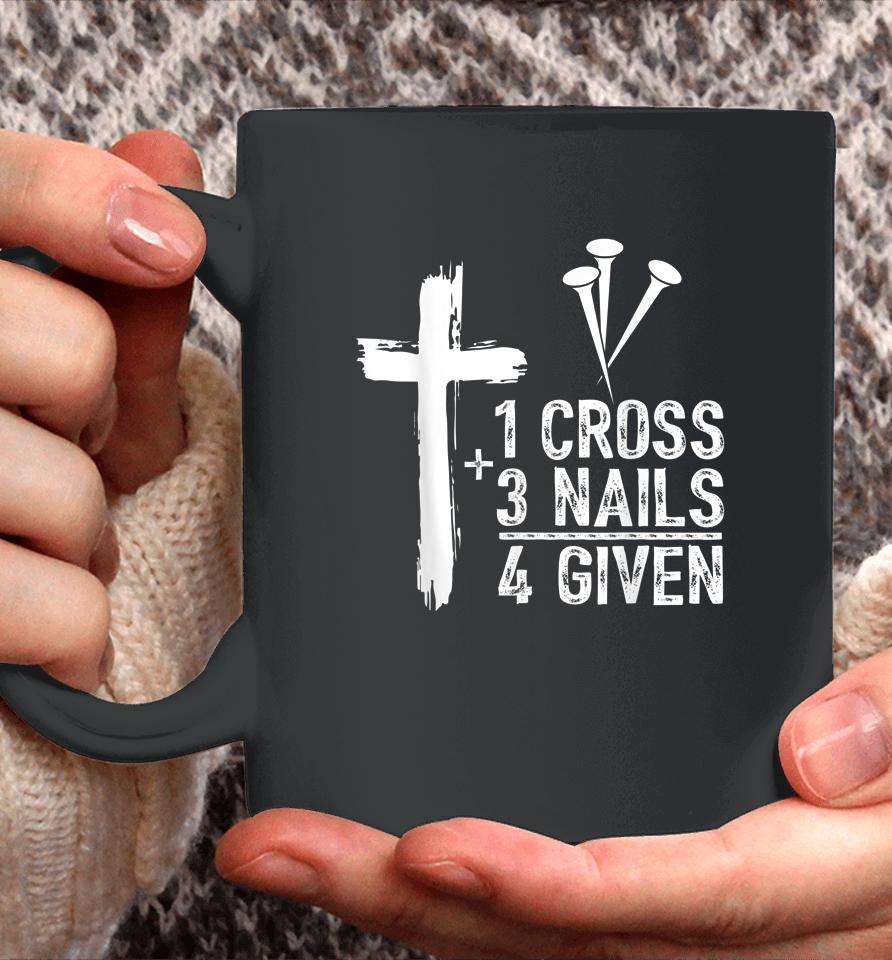 1 Cross 3 Nails Forgiven Jesus Christian Easter Gift Coffee Mug