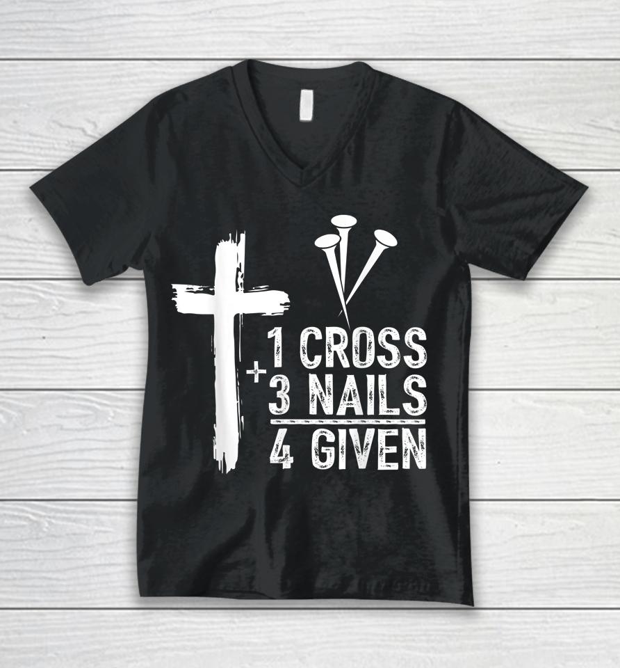 1 Cross 3 Nails Forgiven Jesus Christian Easter Gift Unisex V-Neck T-Shirt