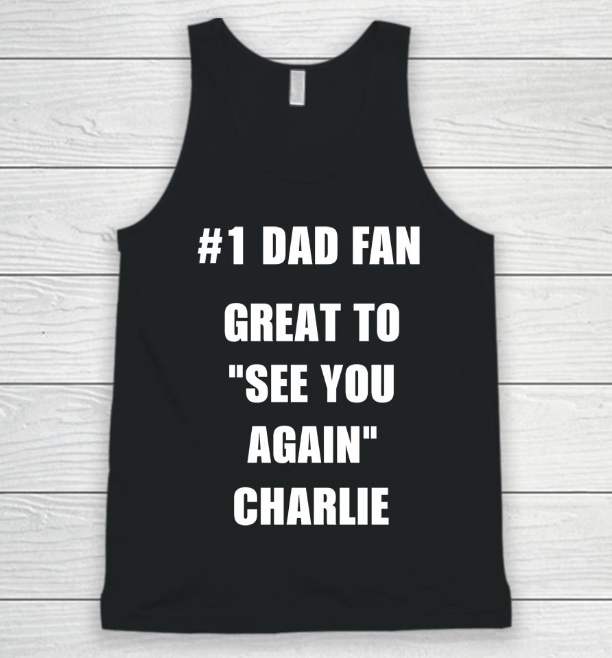 #1 Dad Fan Great To See You Again Charlie Unisex Tank Top