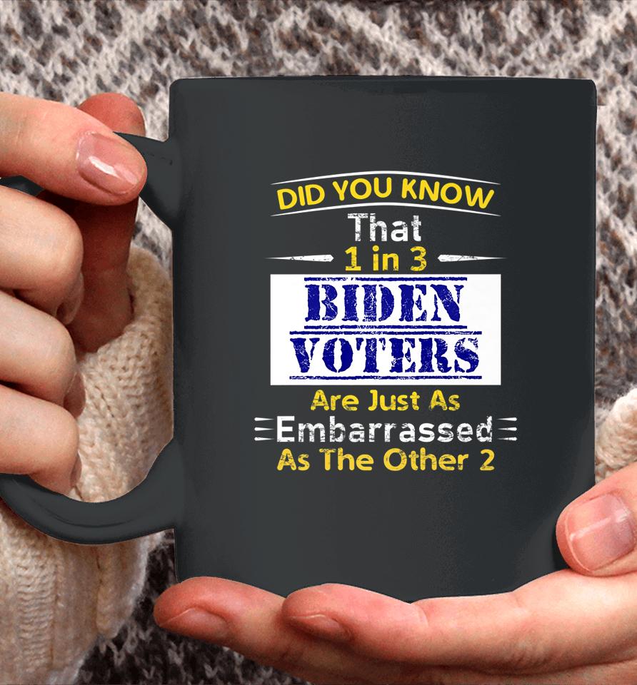 1 In 3 Biden Voters Are Embarrassed As The Other Two Coffee Mug