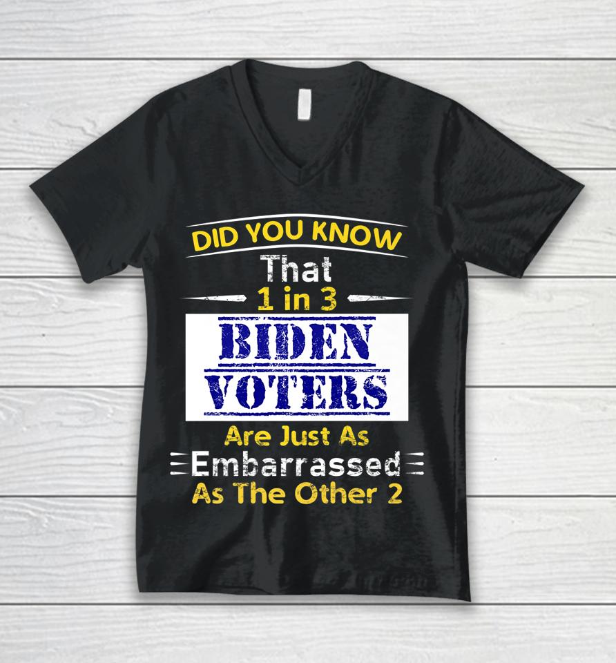 1 In 3 Biden Voters Are Embarrassed As The Other Two Unisex V-Neck T-Shirt