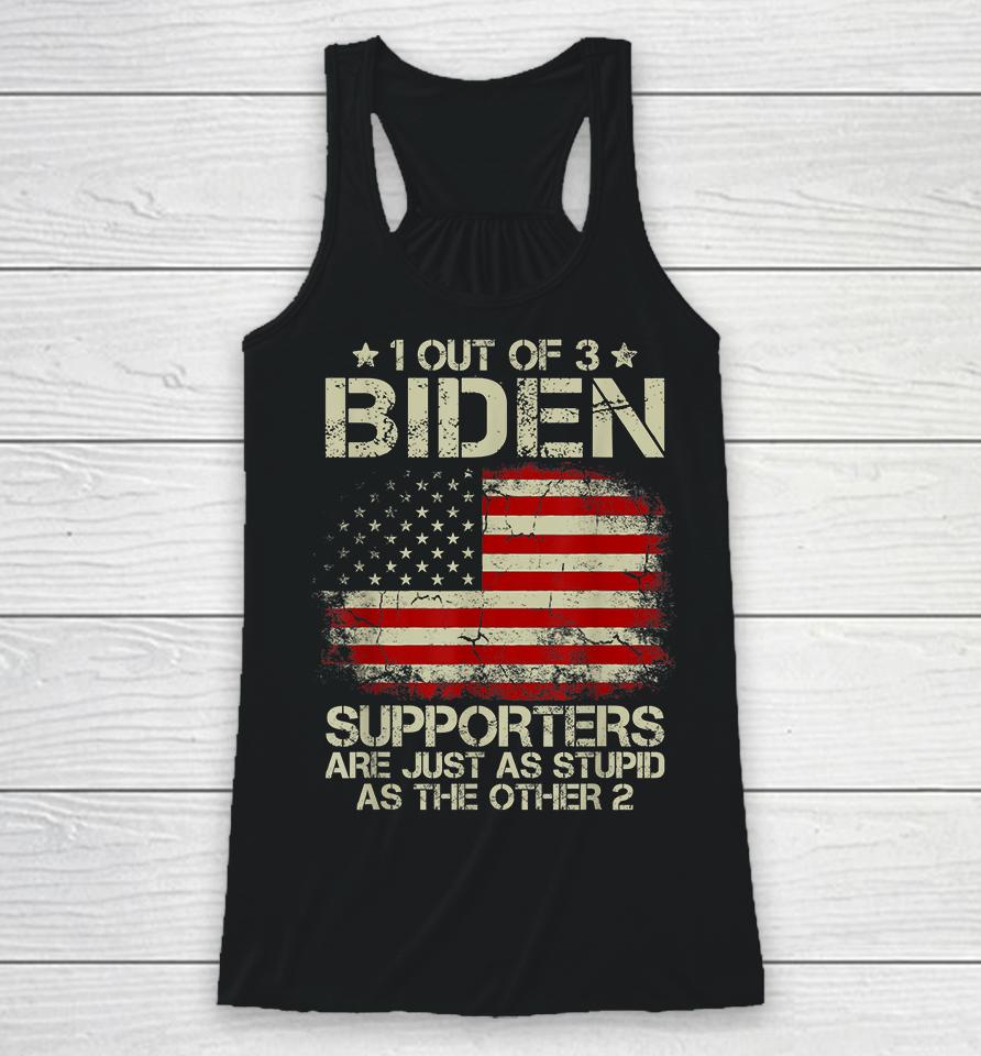 1 Out Of 3 Biden Supporters Are As Stupid As The Other 2 Racerback Tank