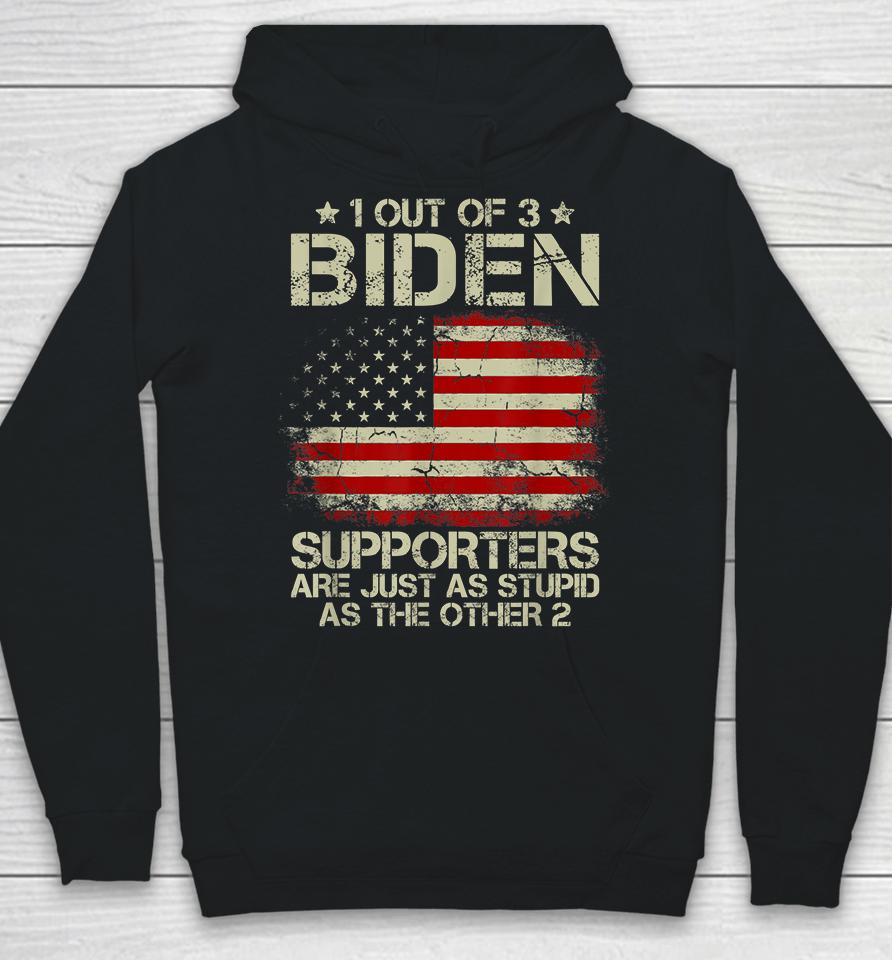 1 Out Of 3 Biden Supporters Are As Stupid As The Other 2 Hoodie