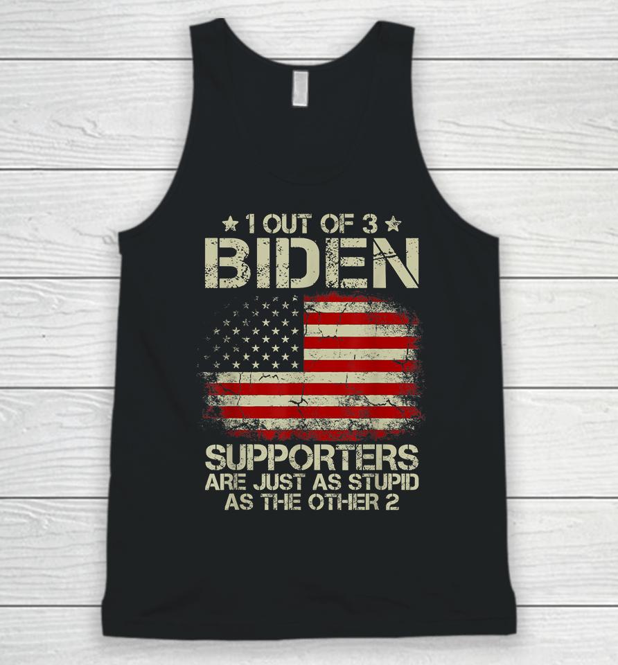 1 Out Of 3 Biden Supporters Are As Stupid As The Other 2 Unisex Tank Top