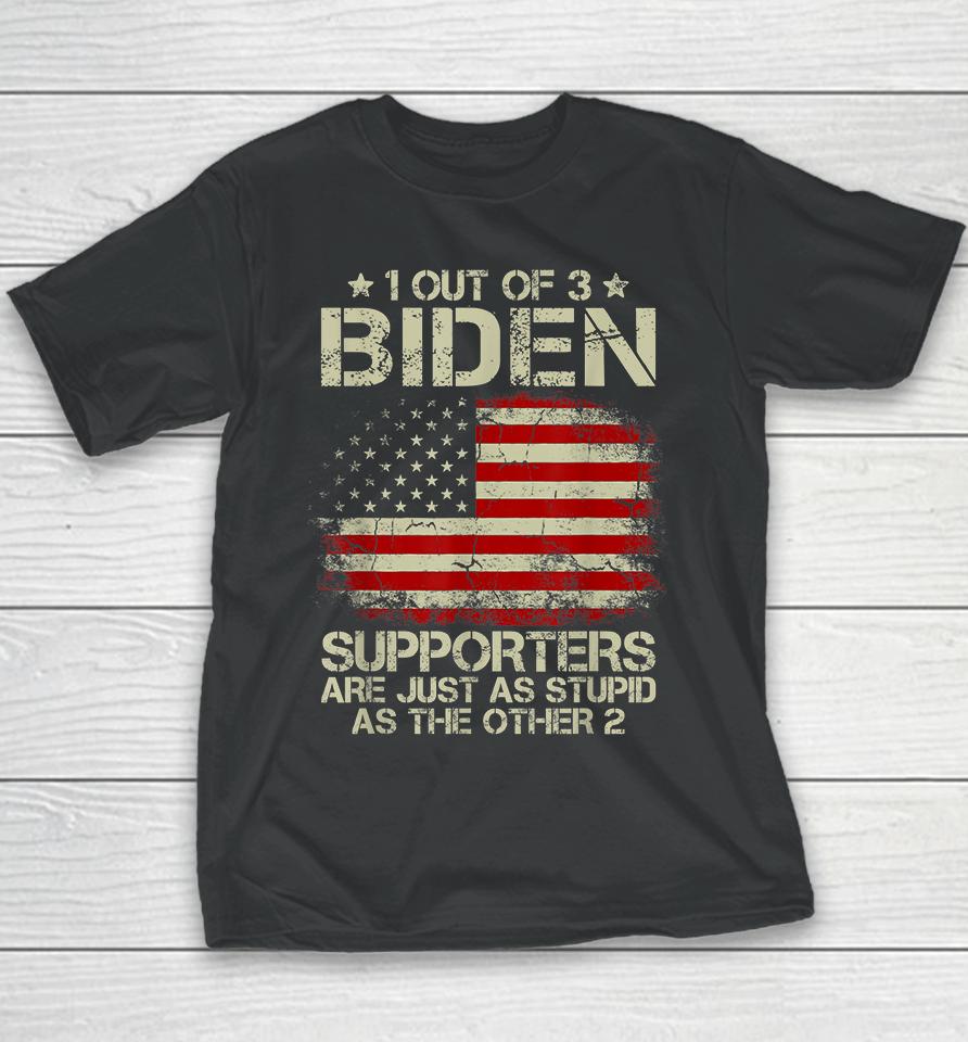 1 Out Of 3 Biden Supporters Are As Stupid As The Other 2 Youth T-Shirt