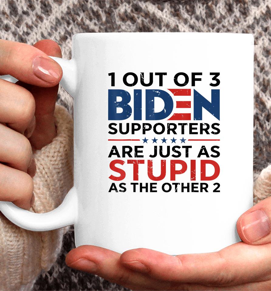 1 Out Of 3 Biden Supporters Are Just As Stupid As The Other Coffee Mug