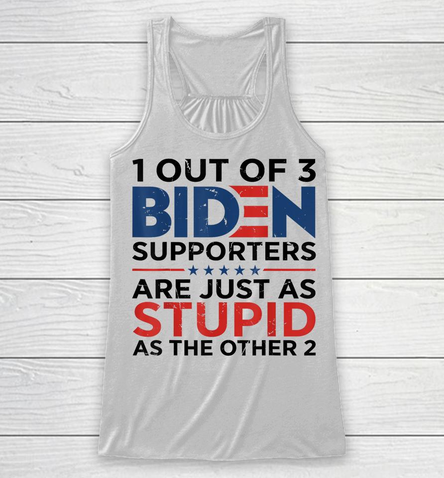 1 Out Of 3 Biden Supporters Are Just As Stupid As The Other Racerback Tank