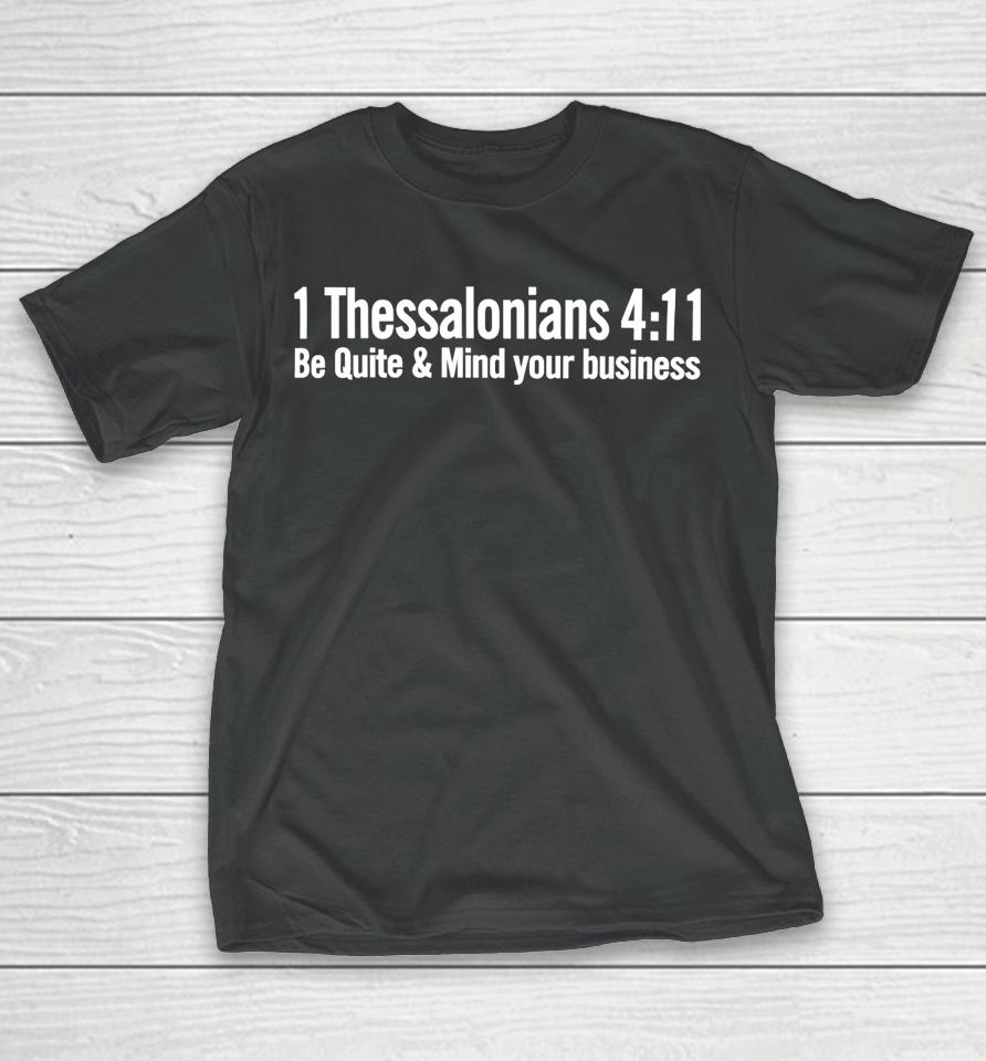 1 Thessalonians 4 11 Be Quiet And Mind Your Business T-Shirt