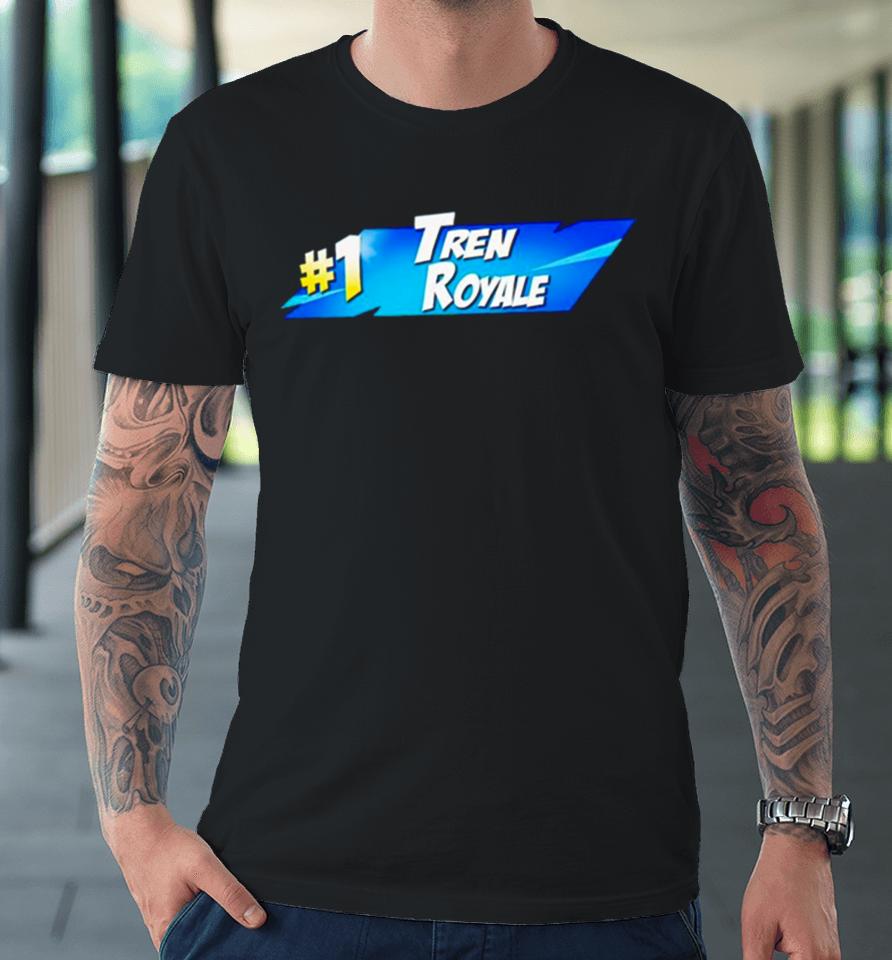 #1 Tren Royale Premium T-Shirt