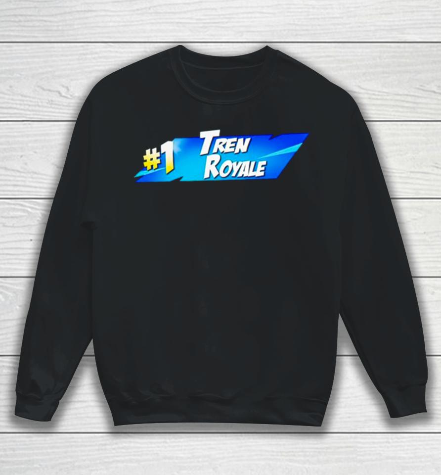 #1 Tren Royale Sweatshirt