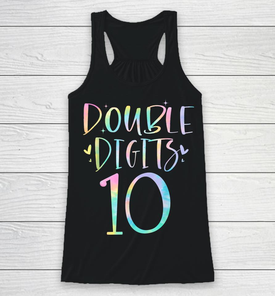 10 Double Digits 10 Year Old 10Th Birthday Girl Tie Dye Racerback Tank