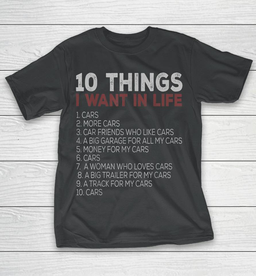 10 Things I Want In My Life Cars T-Shirt