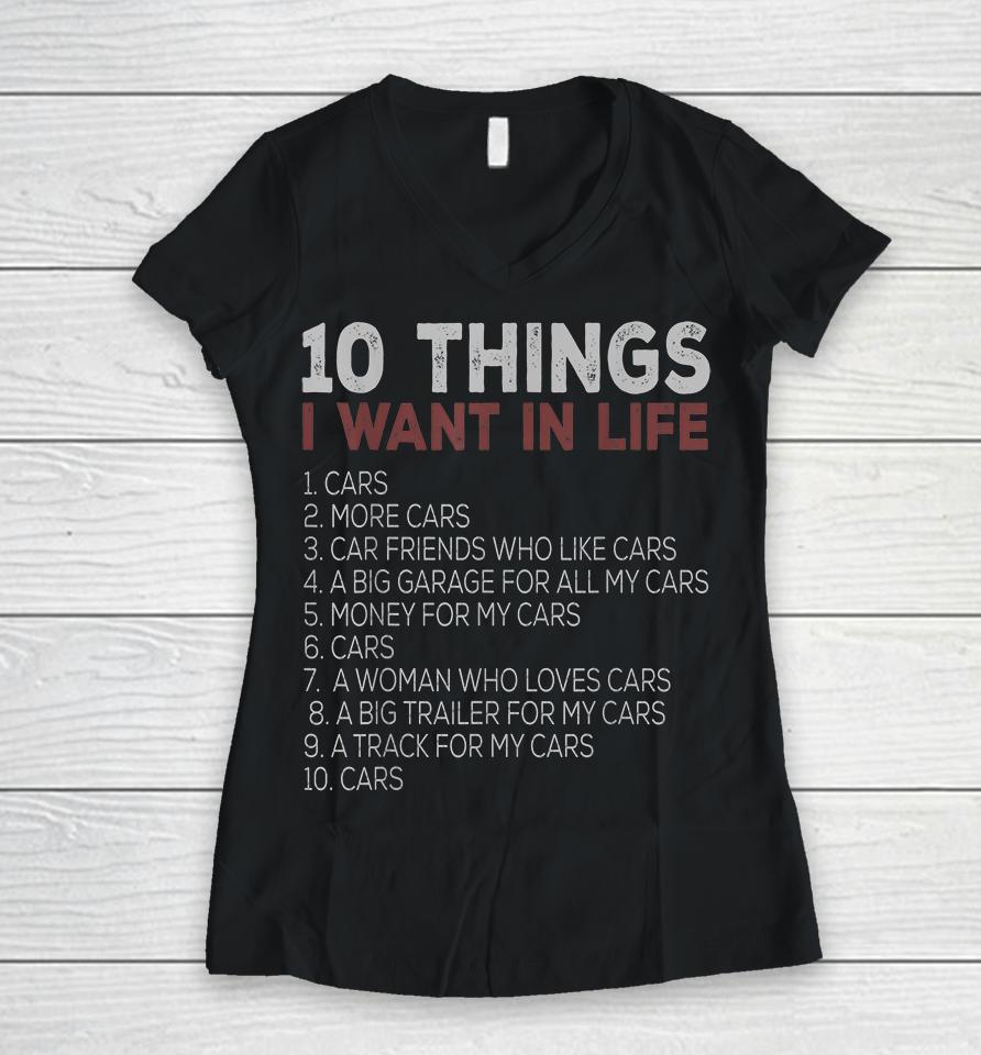 10 Things I Want In My Life Cars Women V-Neck T-Shirt