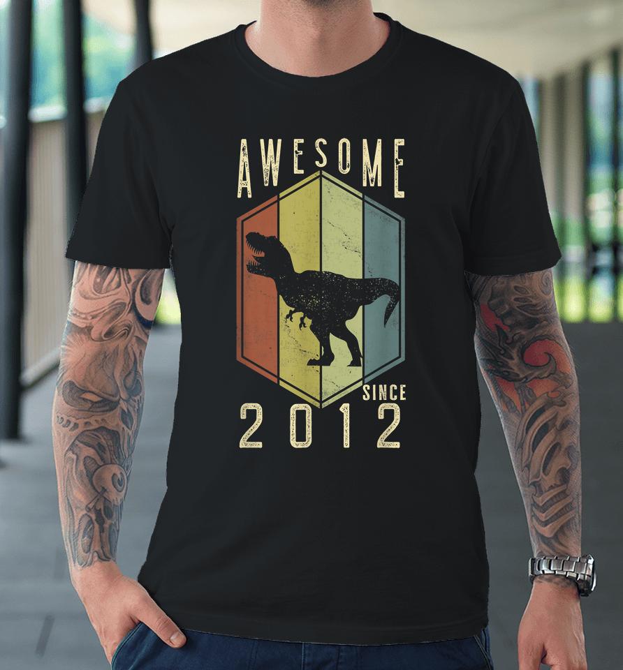 10 Year Old Awesome Since 2012 Dino 10Th Birthday T-Rex Premium T-Shirt