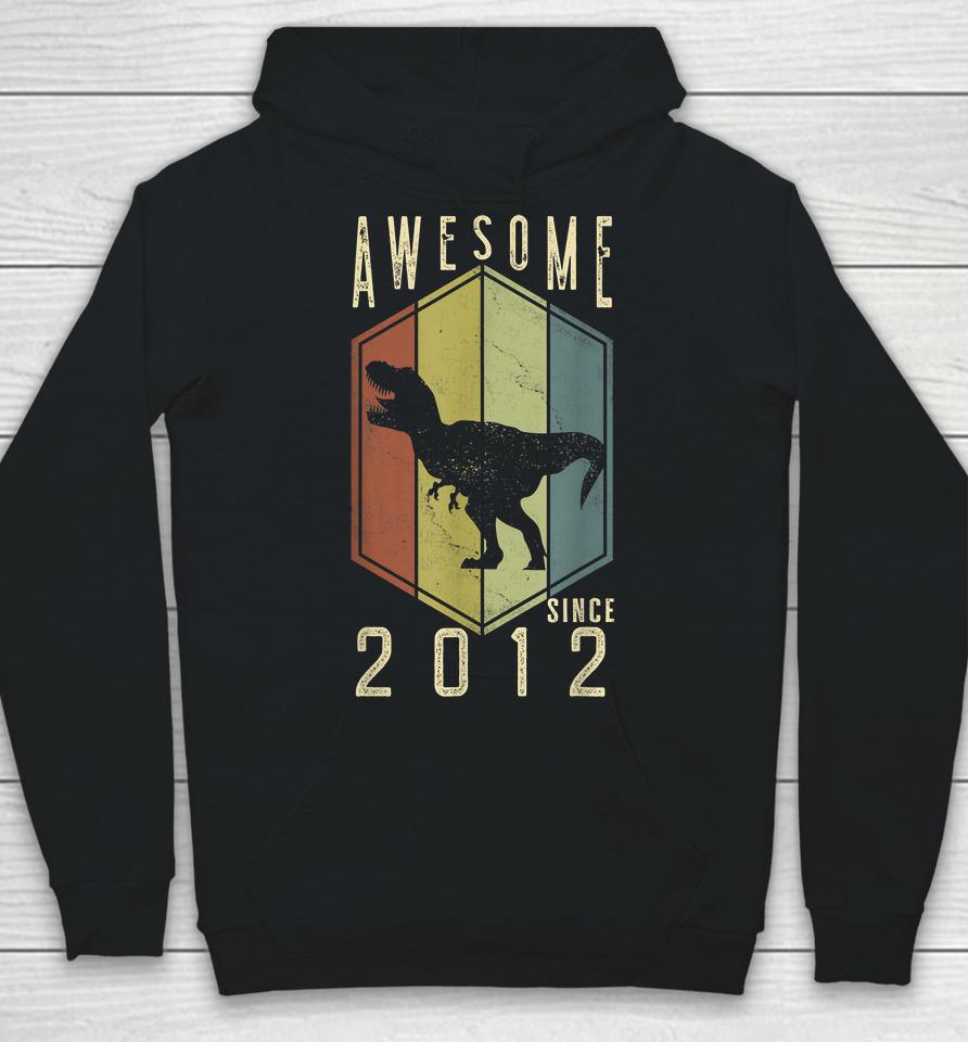 10 Year Old Awesome Since 2012 Dino 10Th Birthday T-Rex Hoodie