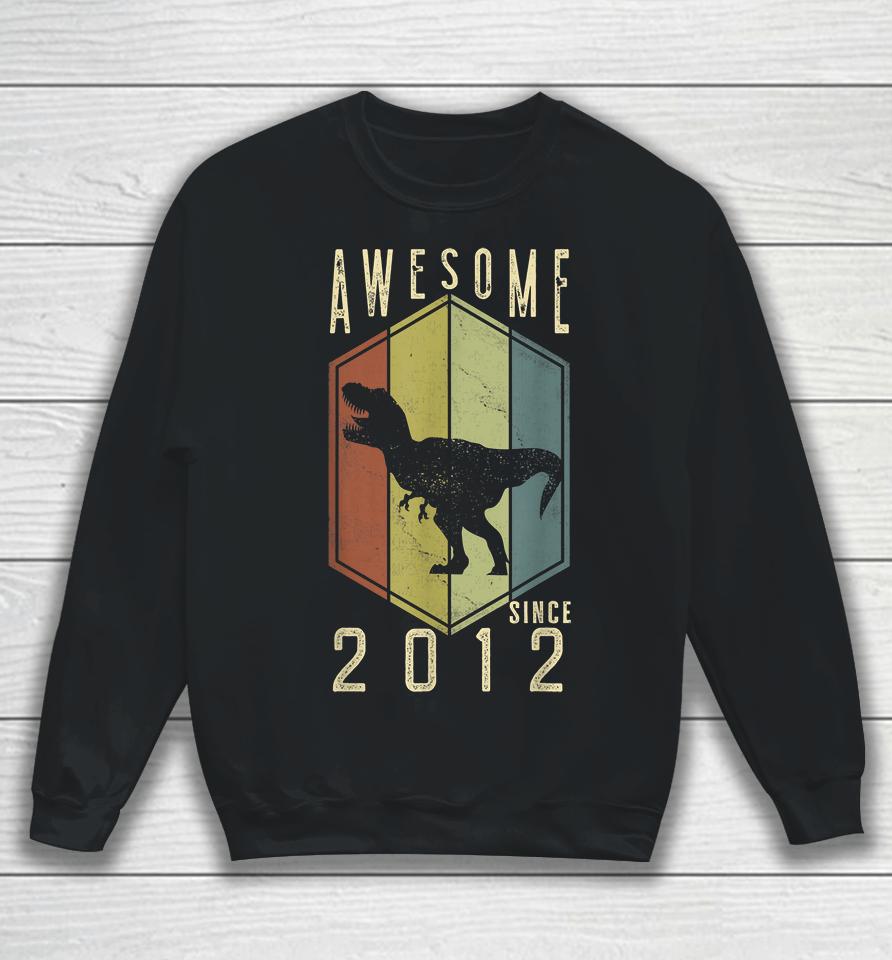 10 Year Old Awesome Since 2012 Dino 10Th Birthday T-Rex Sweatshirt