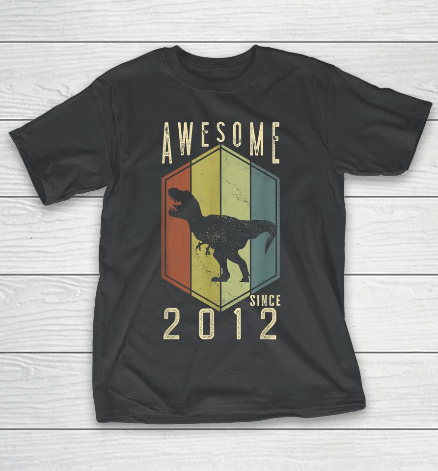 10 Year Old Awesome Since 2012 Dino 10Th Birthday T-Rex T-Shirt