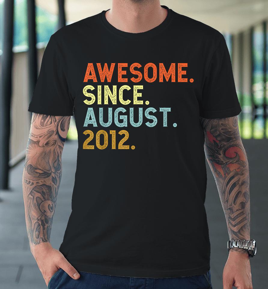 10 Year Old Awesome Since August 2012 Birthday 10Th Premium T-Shirt