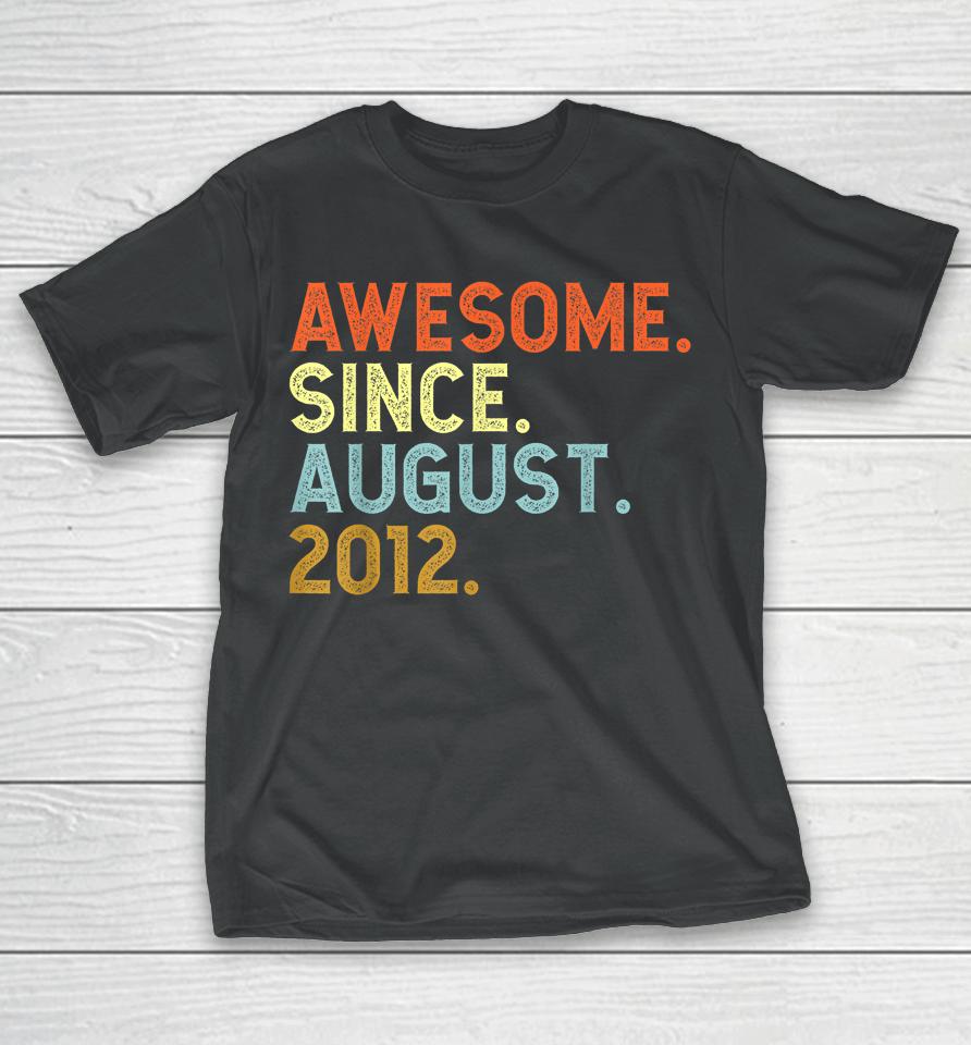 10 Year Old Awesome Since August 2012 Birthday 10Th T-Shirt