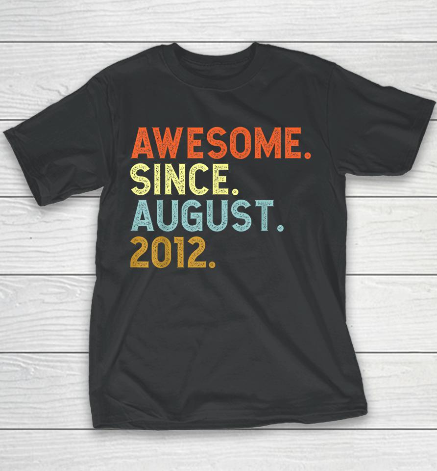 10 Year Old Awesome Since August 2012 Birthday 10Th Youth T-Shirt