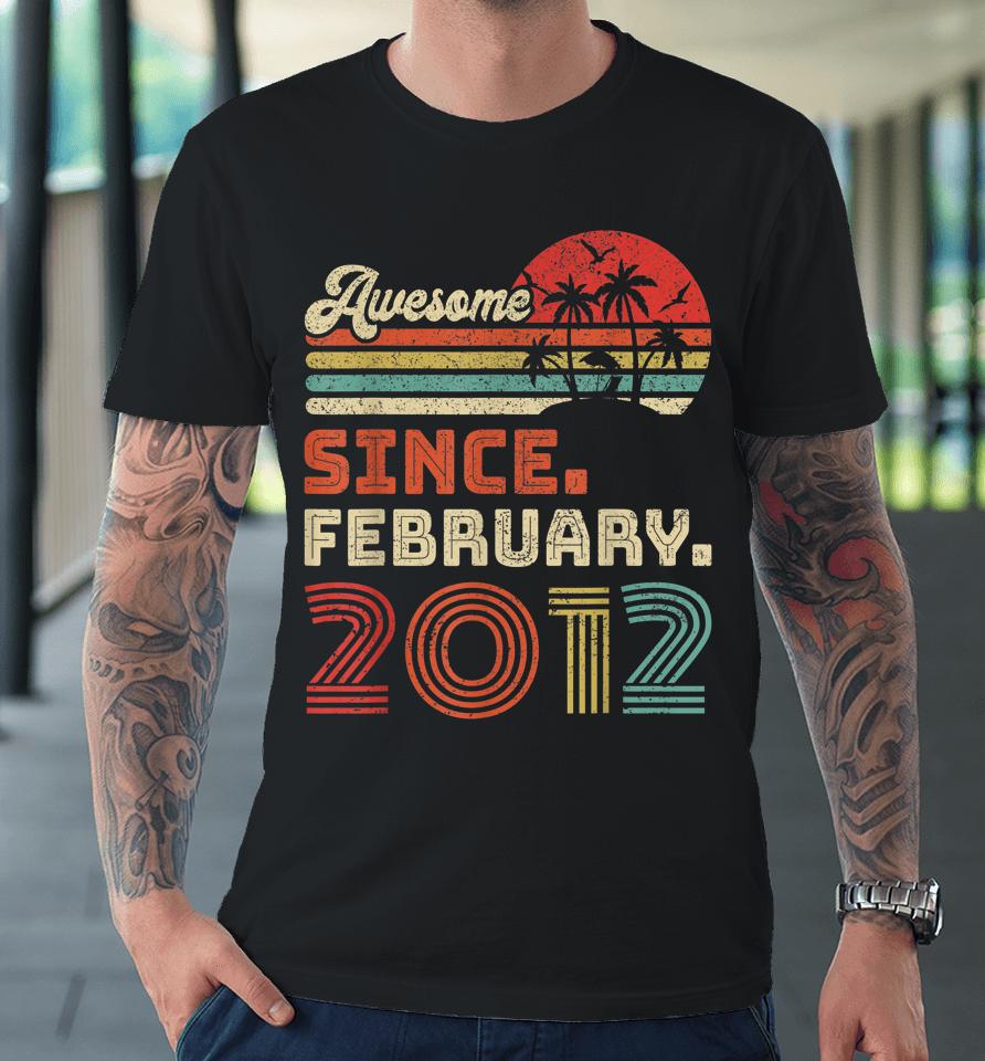 10 Year Old Awesome Since February 2012 10Th Birthday Premium T-Shirt
