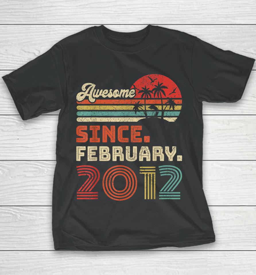 10 Year Old Awesome Since February 2012 10Th Birthday Youth T-Shirt
