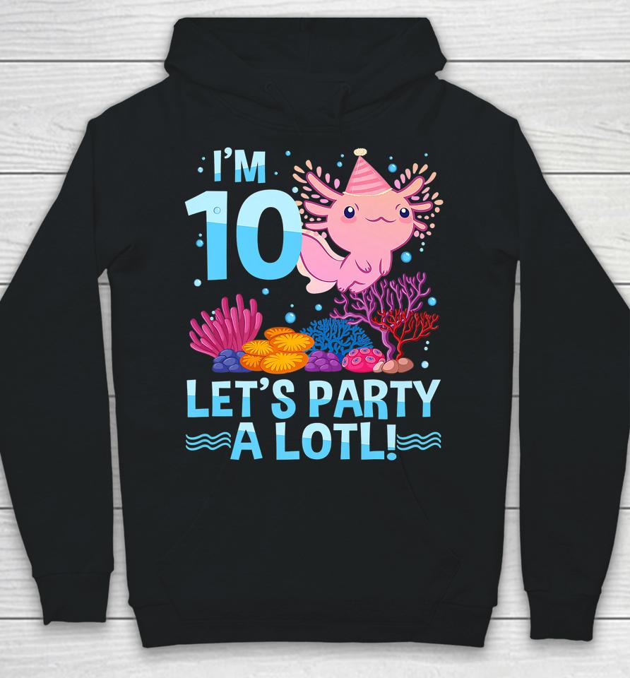 10 Year Old Axolotl Lover 10Th Birthday Gift Boys Girls Hoodie