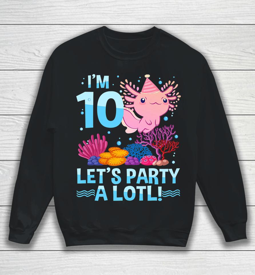 10 Year Old Axolotl Lover 10Th Birthday Gift Boys Girls Sweatshirt